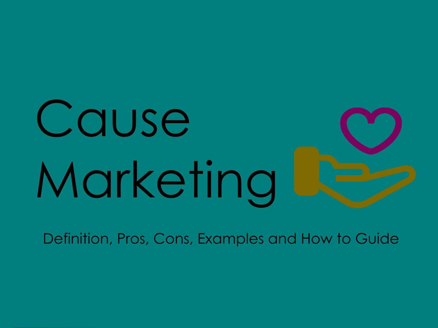 Cause Marketing Examples How to Guide - Cause Marketing, is good for companies and society